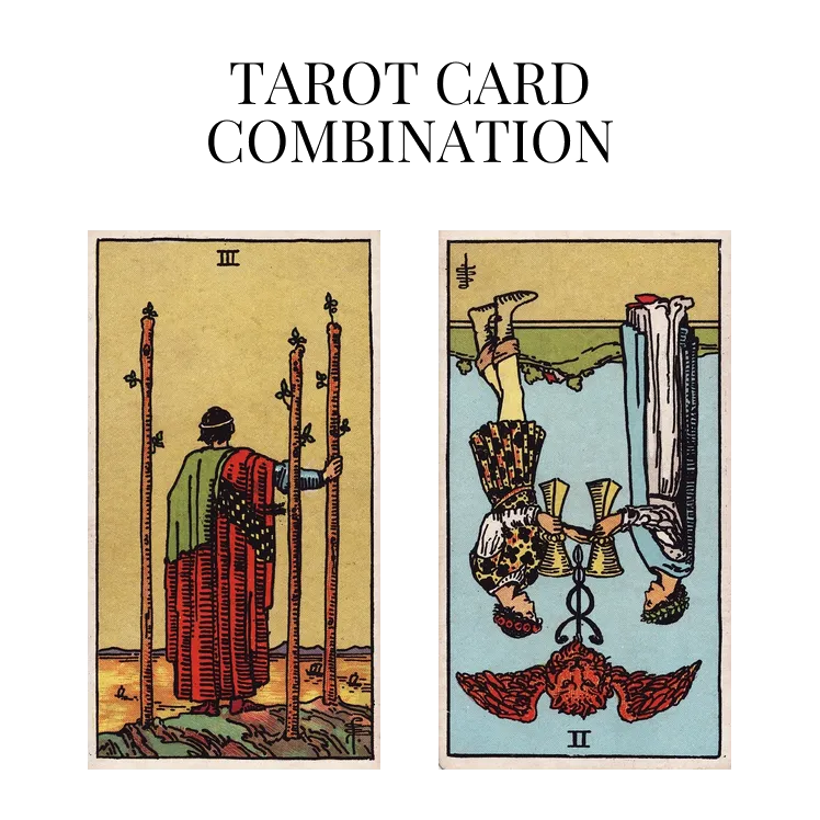 three of wands and two of cups reversed tarot cards combination meaning