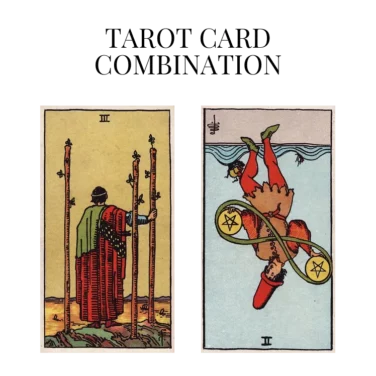 three of wands and two of pentacles reversed tarot cards combination meaning
