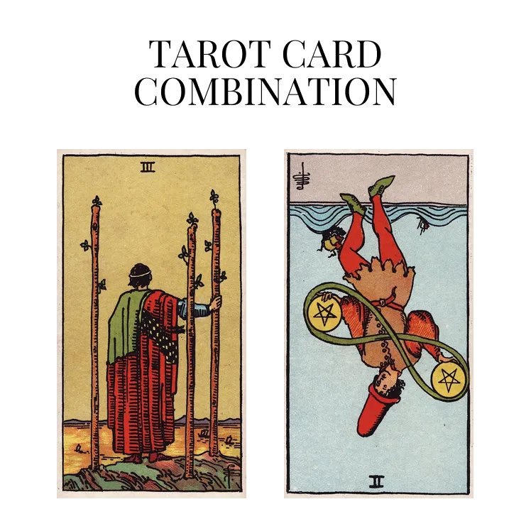 three of wands and two of pentacles reversed tarot cards combination meaning