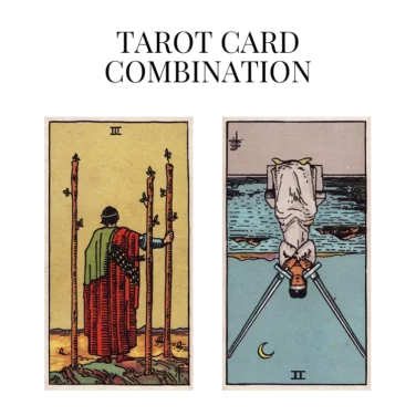 three of wands and two of swords reversed tarot cards combination meaning