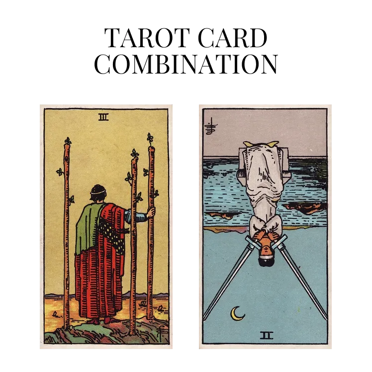 three of wands and two of swords reversed tarot cards combination meaning