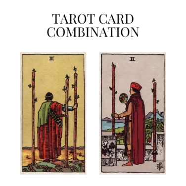 three of wands and two of wands tarot cards combination meaning