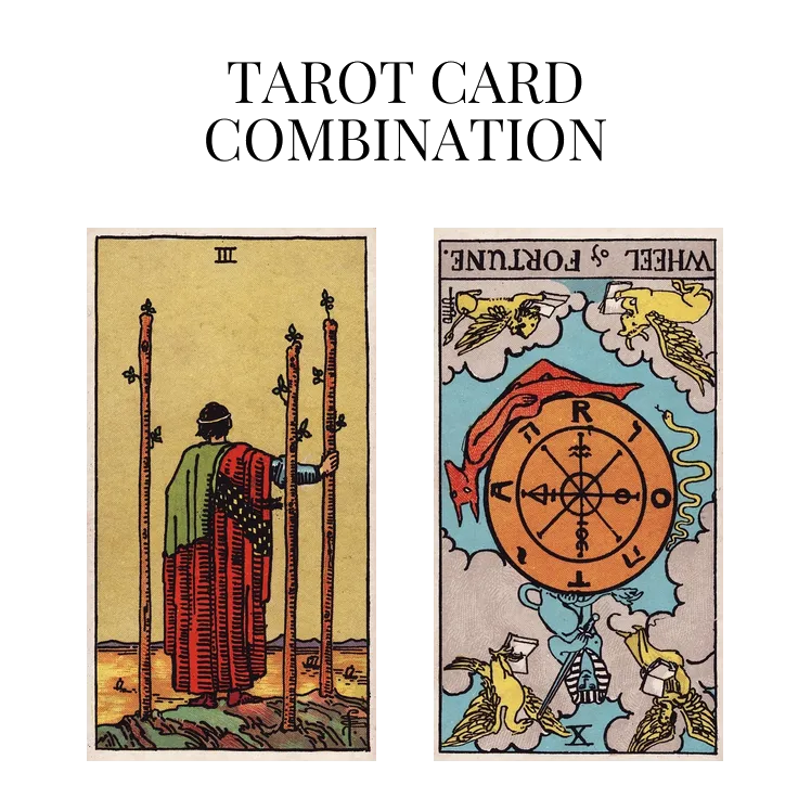 three of wands and wheel of fortune reversed tarot cards combination meaning