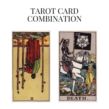 three of wands reversed and death tarot cards combination meaning