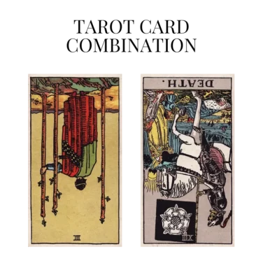 three of wands reversed and death reversed tarot cards combination meaning