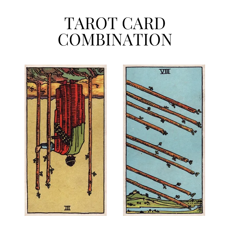 three of wands reversed and eight of wands tarot cards combination meaning