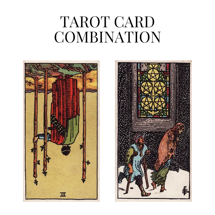 three of wands reversed and five of pentacles tarot cards combination meaning