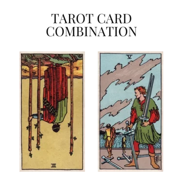 three of wands reversed and five of swords tarot cards combination meaning