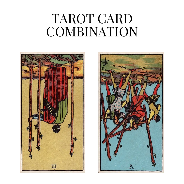 three of wands reversed and five of wands reversed tarot cards combination meaning