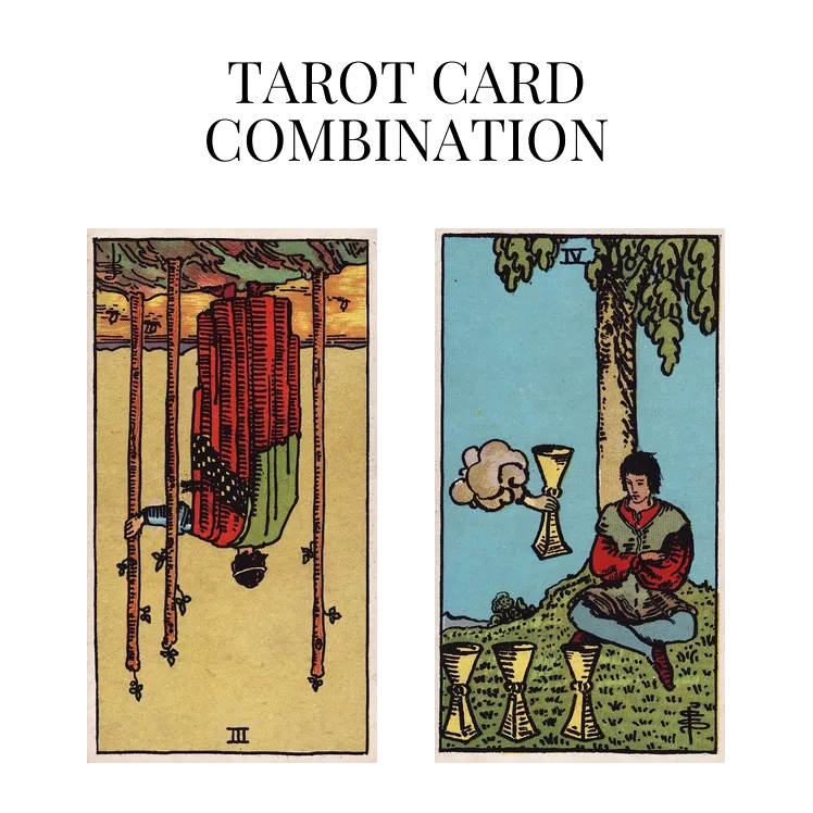 three of wands reversed and four of cups tarot cards combination meaning