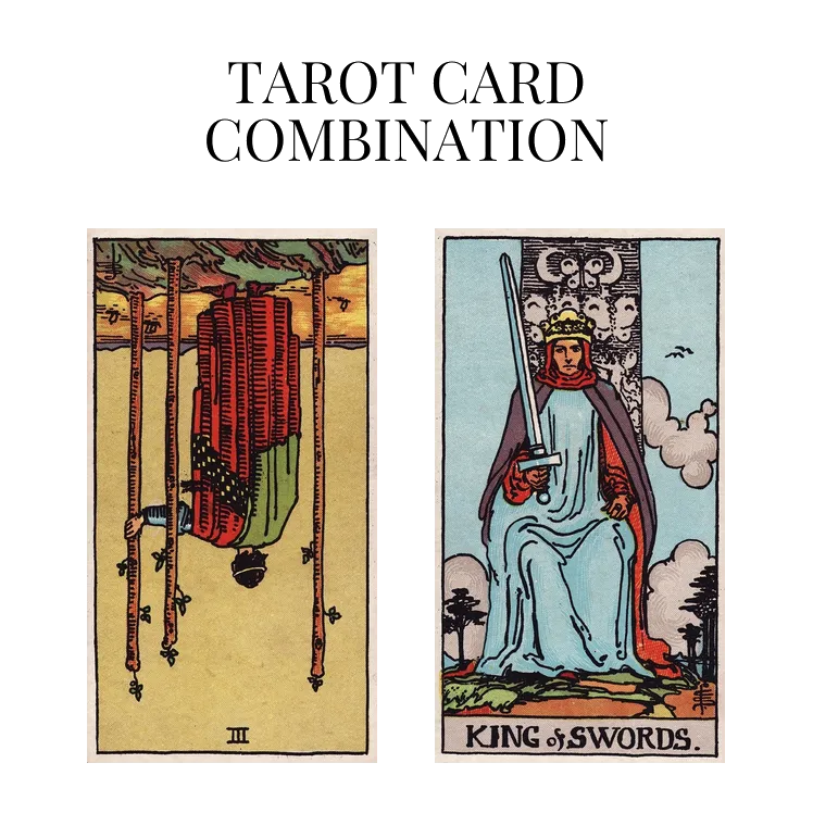 three of wands reversed and king of swords tarot cards combination meaning