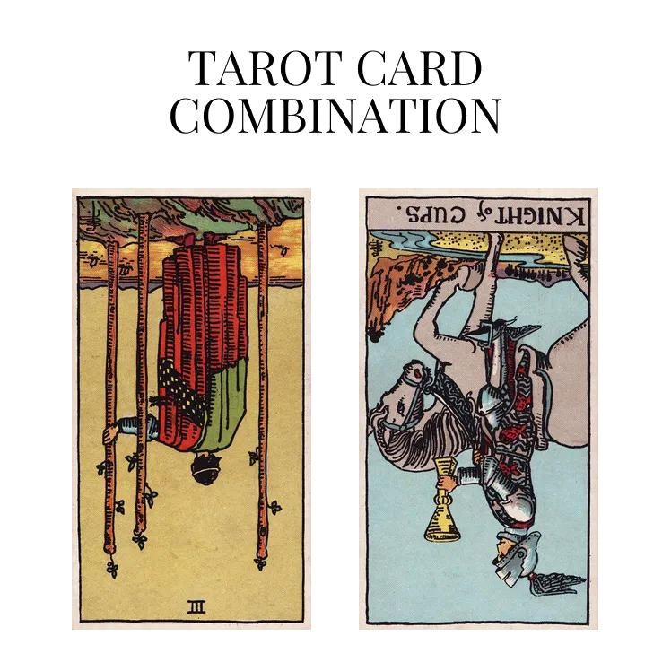 three of wands reversed and knight of cups reversed tarot cards combination meaning