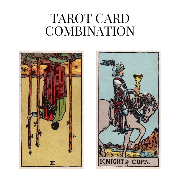 three of wands reversed and knight of cups tarot cards combination meaning