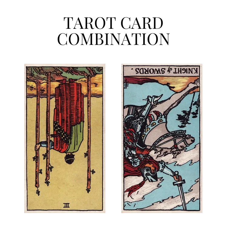 three of wands reversed and knight of swords reversed tarot cards combination meaning