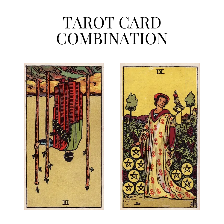 three of wands reversed and nine of pentacles tarot cards combination meaning