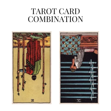 three of wands reversed and nine of swords reversed tarot cards combination meaning