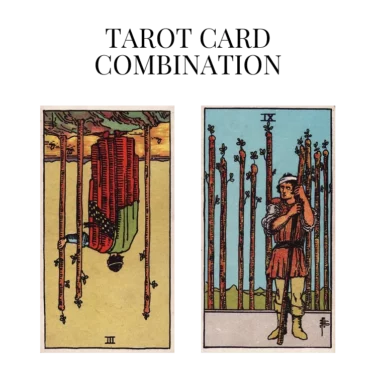 three of wands reversed and nine of wands tarot cards combination meaning