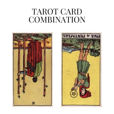 three of wands reversed and page of pentacles reversed tarot cards combination meaning