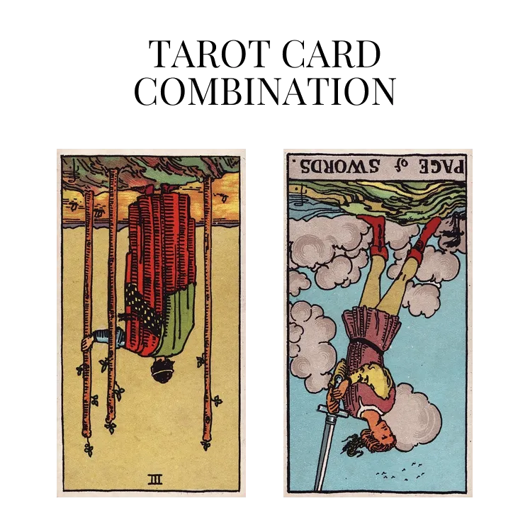 three of wands reversed and page of swords reversed tarot cards combination meaning