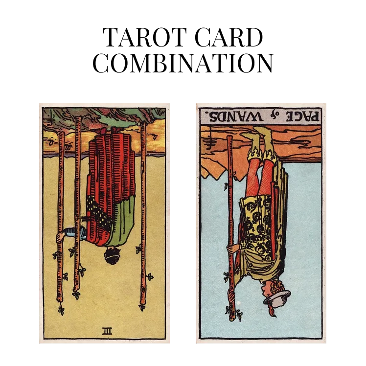 three of wands reversed and page of wands reversed tarot cards combination meaning