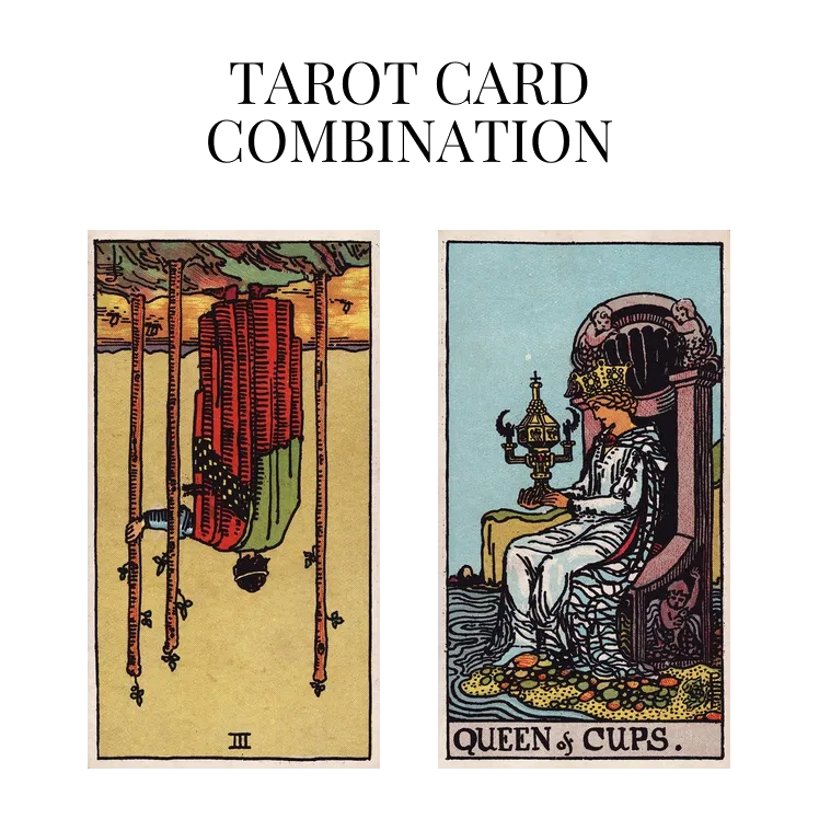 three of wands reversed and queen of cups tarot cards combination meaning