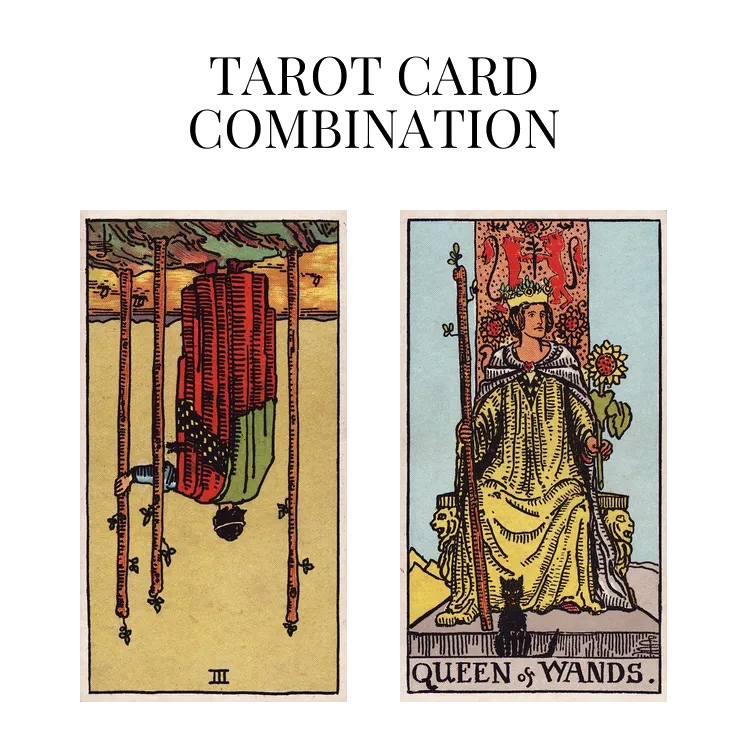 three of wands reversed and queen of wands tarot cards combination meaning