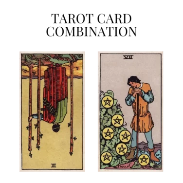 three of wands reversed and seven of pentacles tarot cards combination meaning