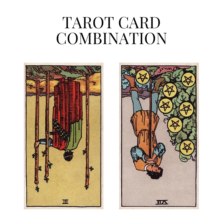 three of wands reversed and seven of pentacles reversed tarot cards combination meaning