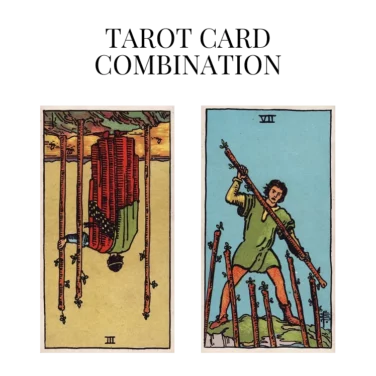three of wands reversed and seven of wands tarot cards combination meaning