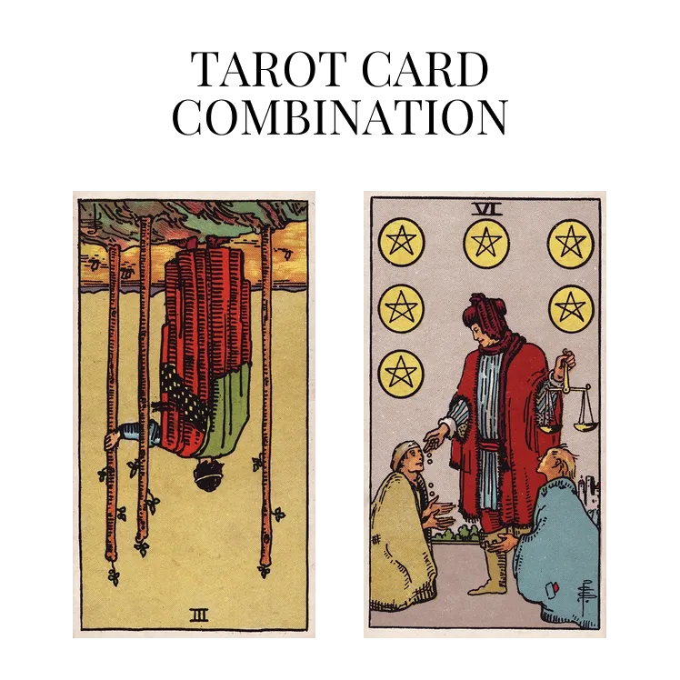 three of wands reversed and six of pentacles tarot cards combination meaning