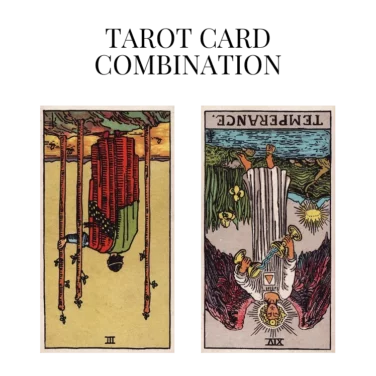 three of wands reversed and temperance reversed tarot cards combination meaning
