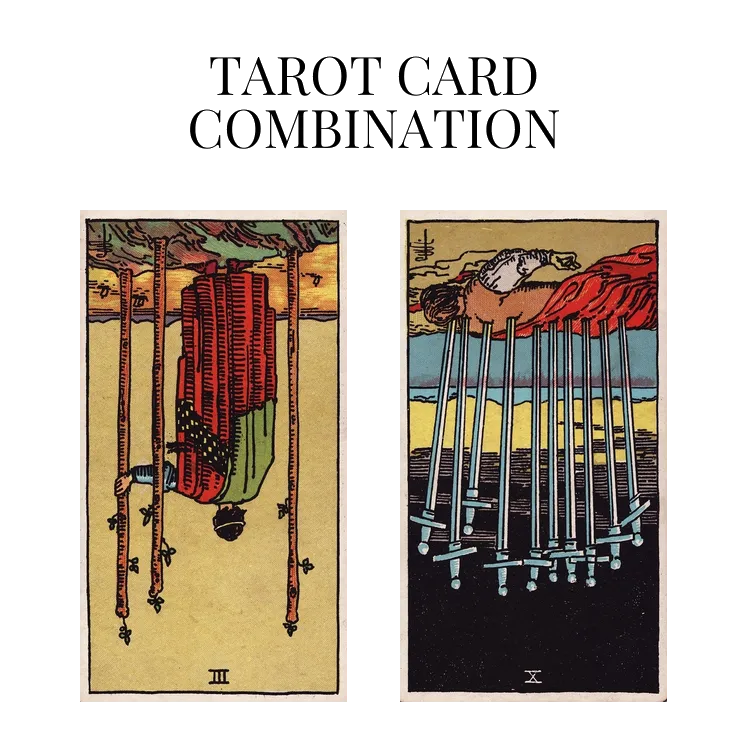 three of wands reversed and ten of swords reversed tarot cards combination meaning