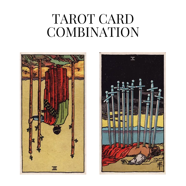 three of wands reversed and ten of swords tarot cards combination meaning