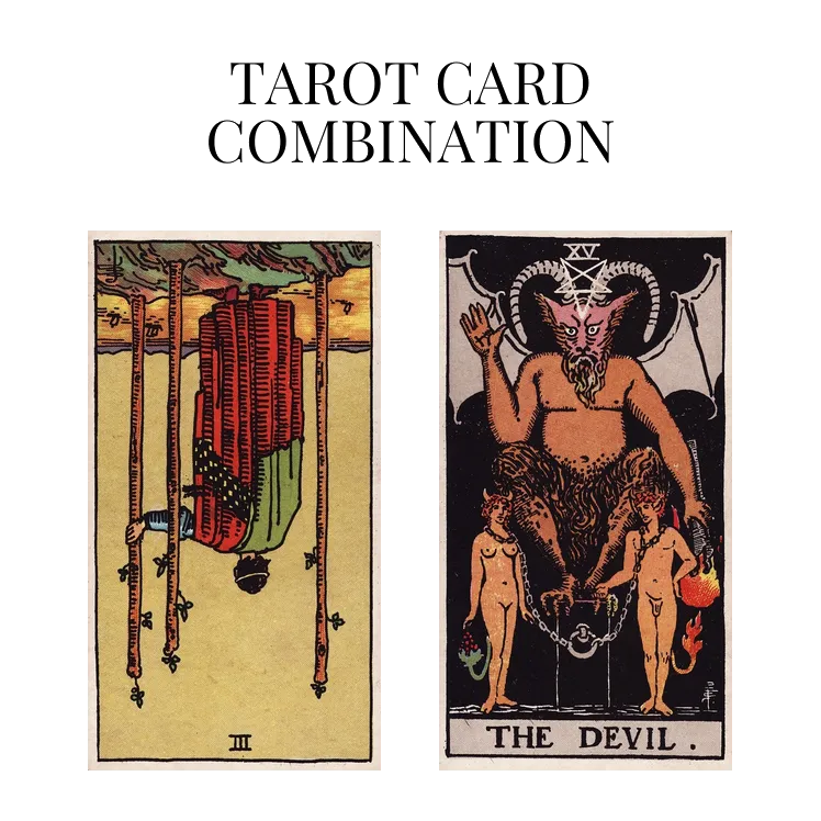 three of wands reversed and the devil tarot cards combination meaning