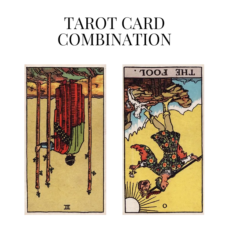 three of wands reversed and the fool reversed tarot cards combination meaning