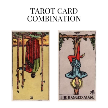 three of wands reversed and the hanged man tarot cards combination meaning