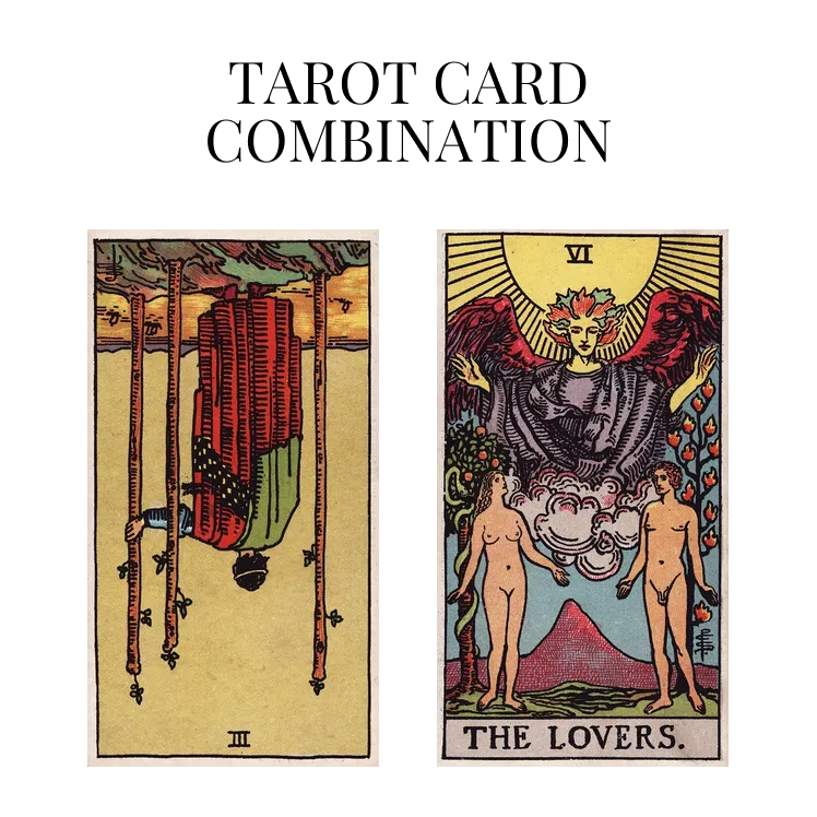 three of wands reversed and the lovers tarot cards combination meaning