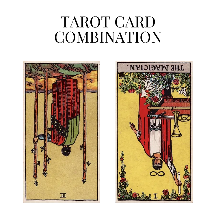 three of wands reversed and the magician reversed tarot cards combination meaning