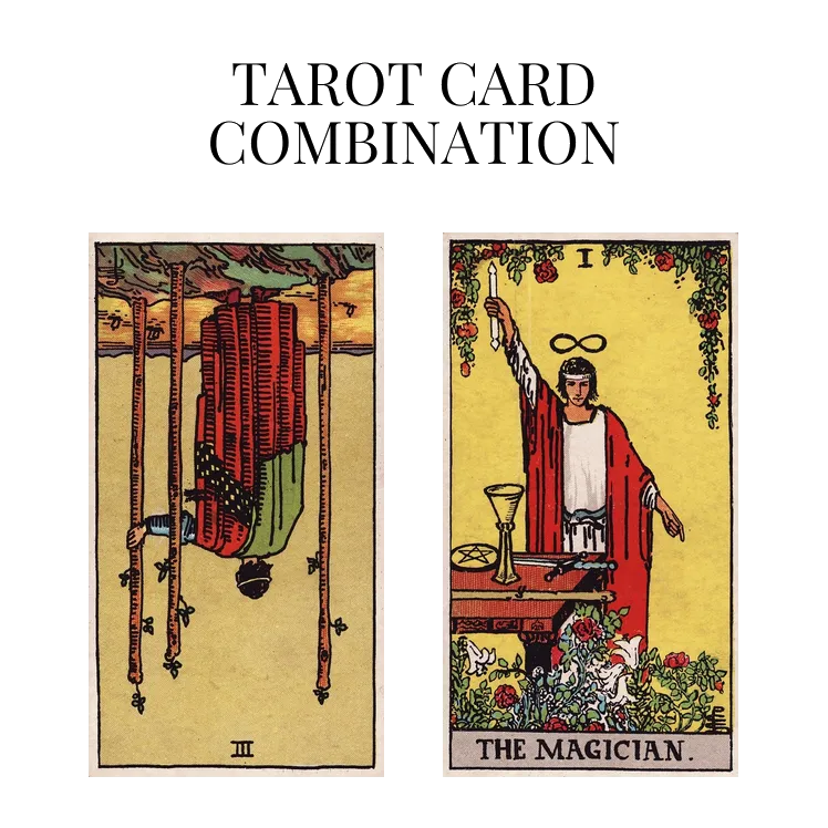 three of wands reversed and the magician tarot cards combination meaning