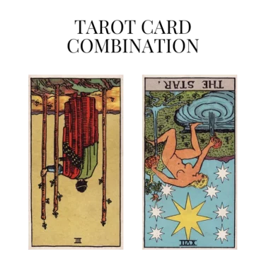 three of wands reversed and the star reversed tarot cards combination meaning