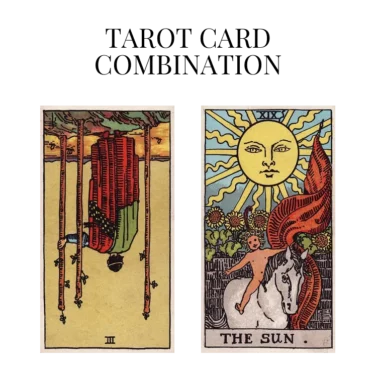 three of wands reversed and the sun tarot cards combination meaning
