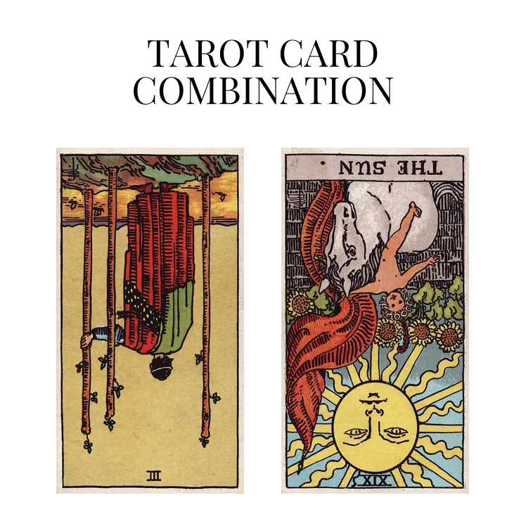 three of wands reversed and the sun reversed tarot cards combination meaning