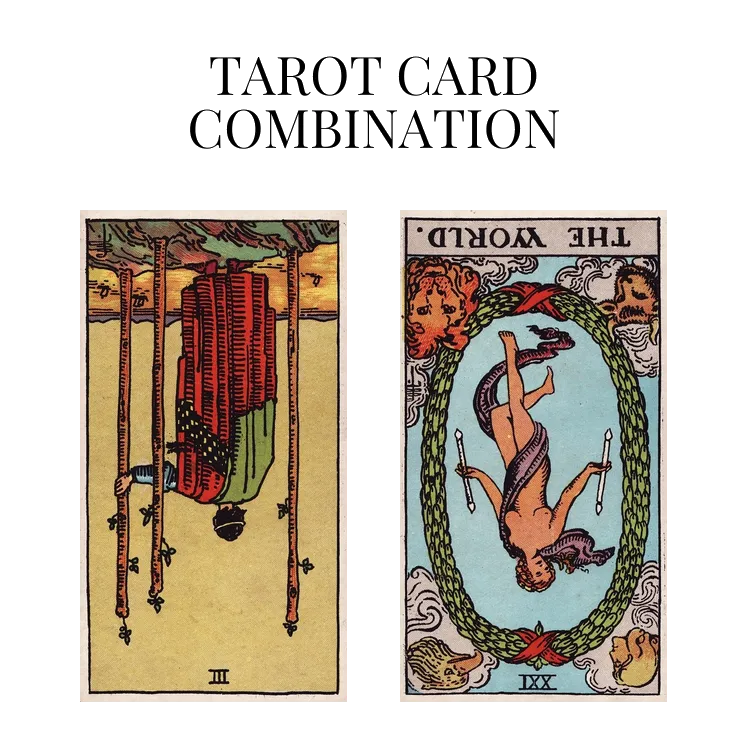 three of wands reversed and the world reversed tarot cards combination meaning