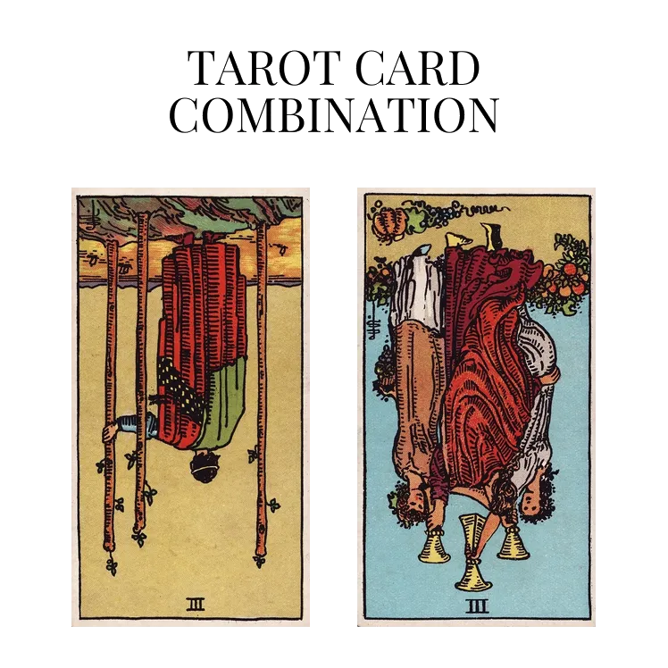 three of wands reversed and three of cups reversed tarot cards combination meaning