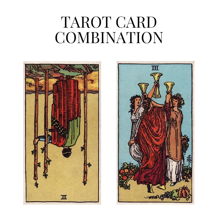 three of wands reversed and three of cups tarot cards combination meaning