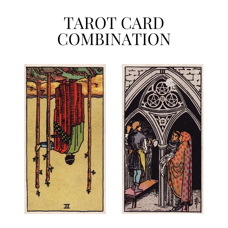 three of wands reversed and three of pentacles tarot cards combination meaning