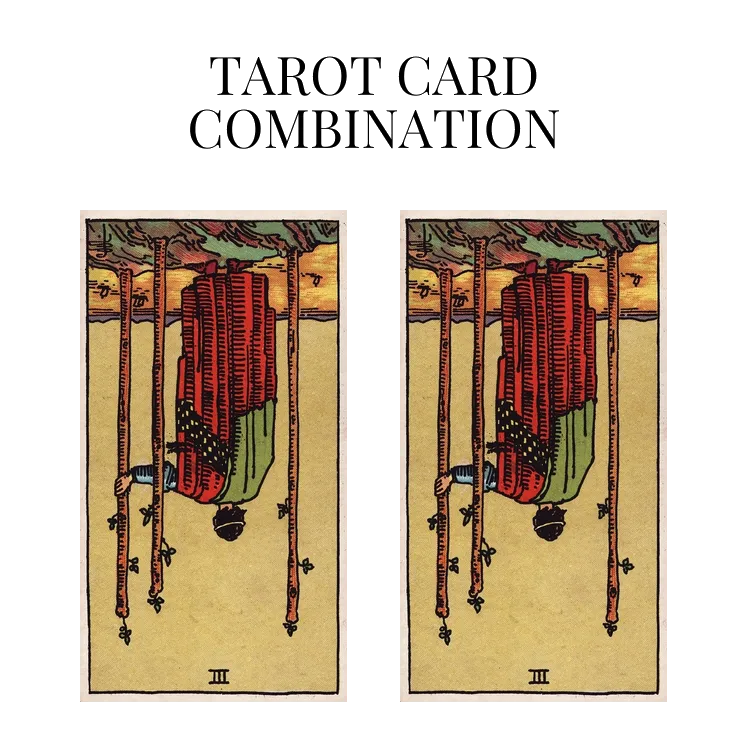 three of wands reversed and three of wands reversed tarot cards combination meaning