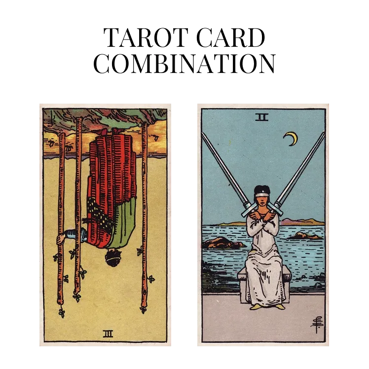 three of wands reversed and two of swords tarot cards combination meaning