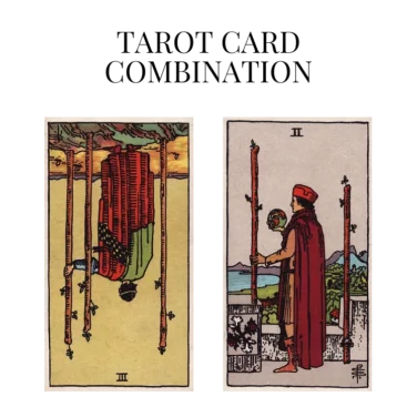 three of wands reversed and two of wands tarot cards combination meaning