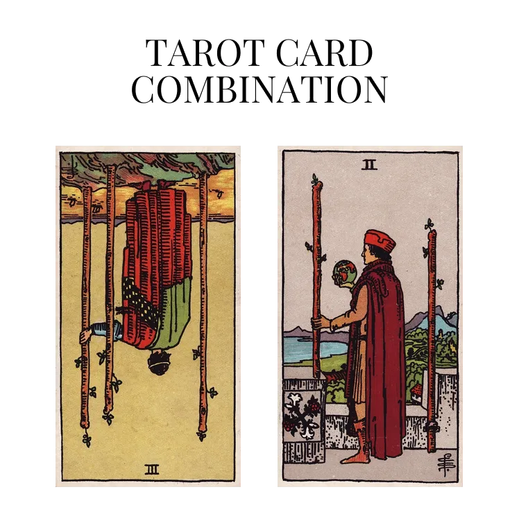 three of wands reversed and two of wands tarot cards combination meaning